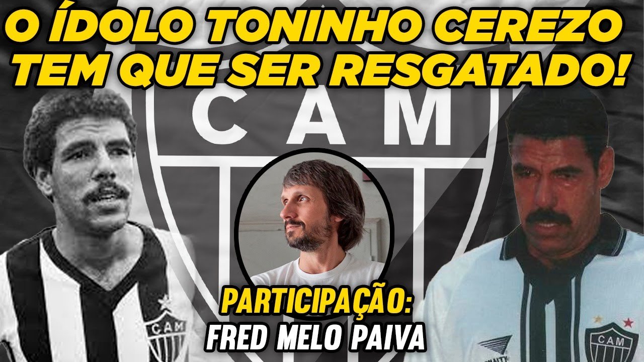 O ÍDOLO TONINHO CEREZO TEM QUE SER RESGATADO !
