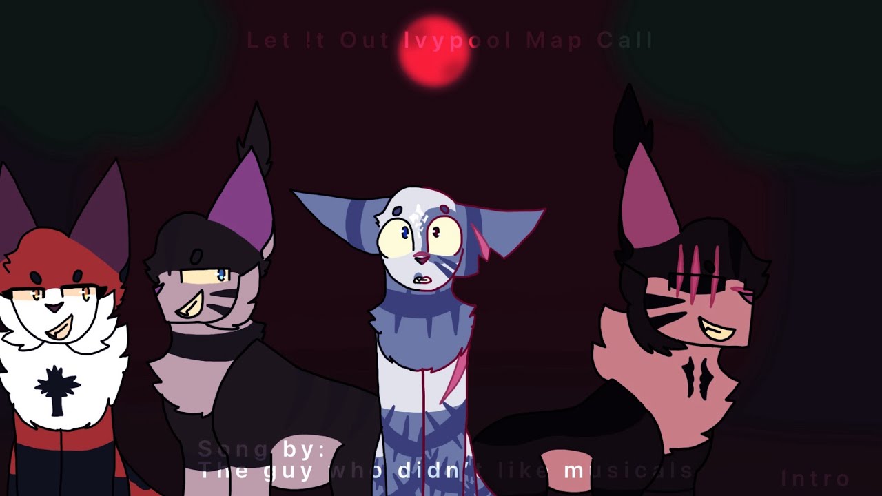 (On Hold ) Let It Out - Ivypool map call (21/27 taken ), (7/27 done ) (BACKUPS NEEDED)