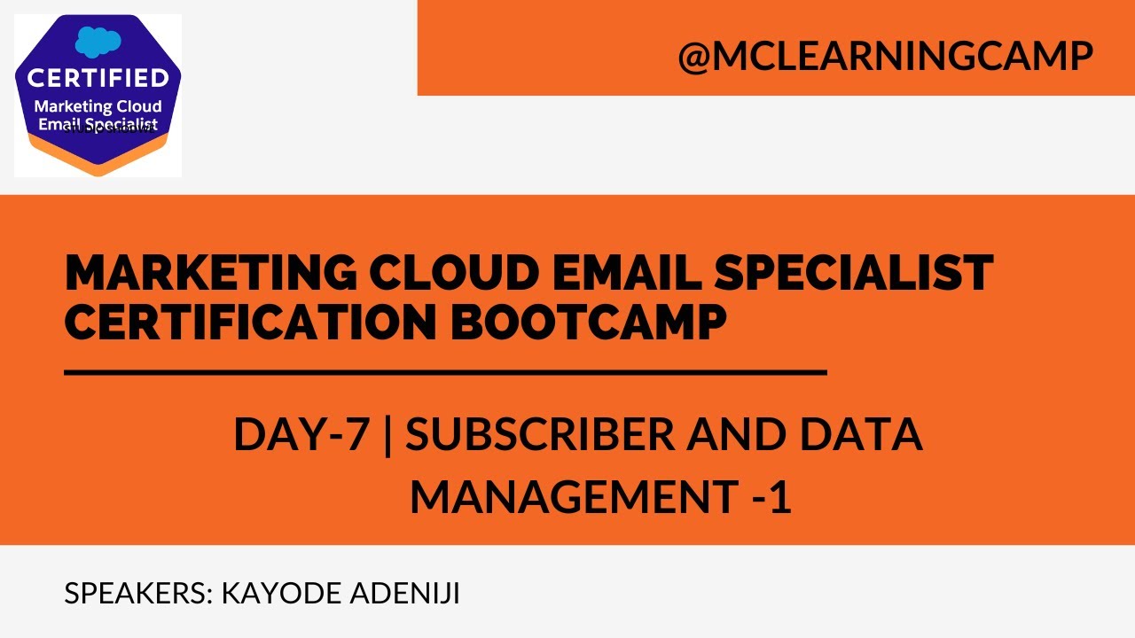 MC Email Specialist Bootcamp 2022 Day7 Subscriber And Data Management - Part1