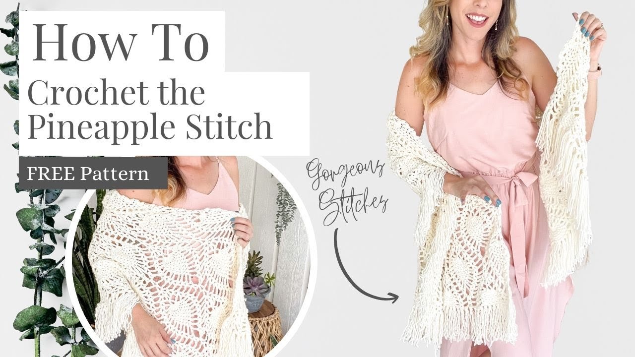 How to Crochet The Pineapple Stitch - Free Boho Crochet Wrap You Should Make
