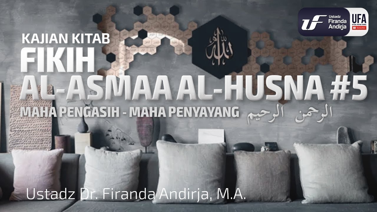 Maha Pengasih Maha Penyayang - Ustadz Dr. Firanda Andirja, M.A.