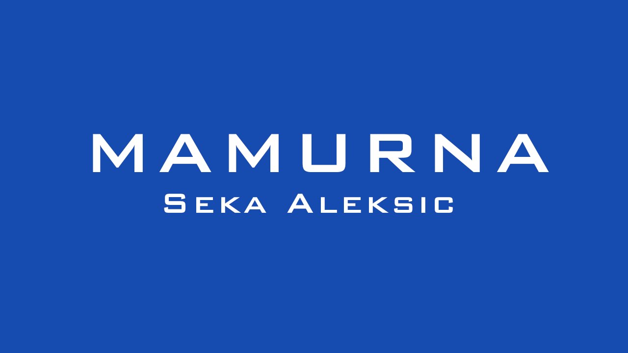 SEKA ALEKSIĆ - MAMURNA