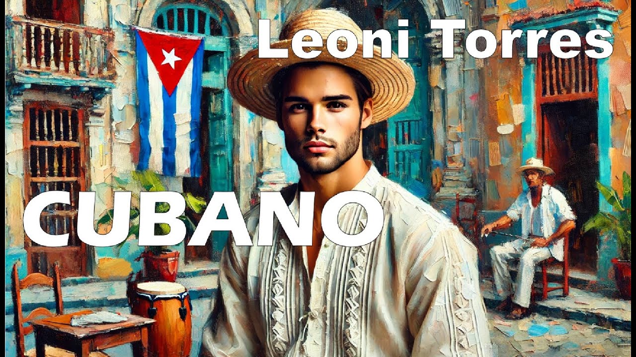 Leoni Torres &ndash; Cubano (Letra/Lyrics)