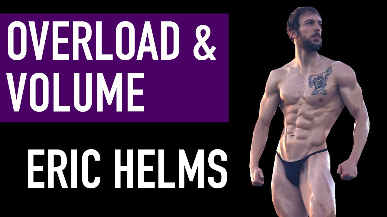 DR. ERIC HELMS: PROGRESSIVE OVERLOAD, HOW MANY SETS PER WEEK? (Training Volume for Bodybuilding)
