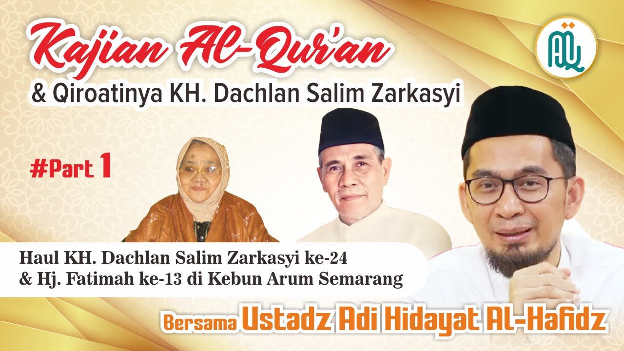 Kajian Al-Qur'an & Qiroatinya KH. Dachlan Salim Zarkasyi | Ustadz Adi Hidayat, Al-Hafidz | Part 1