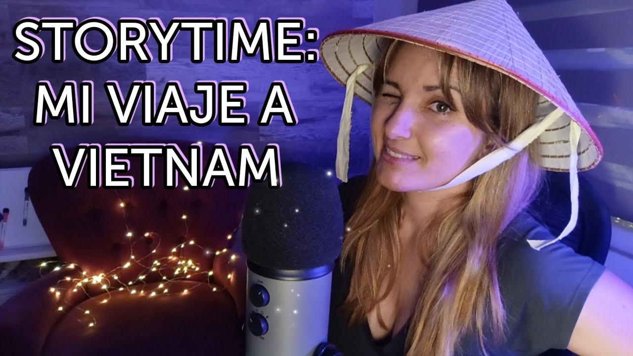 Storytime Mi viaje a VIETNAM, ANÉCDOTAS Y COSAS RARAS ✨✨✨✨ ASMR español