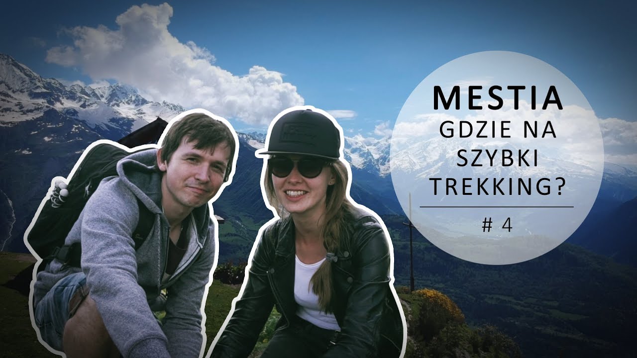 Mestia, Gruzja - gdzie na szybki trekking ? 🎒 Swanetia 🎒
