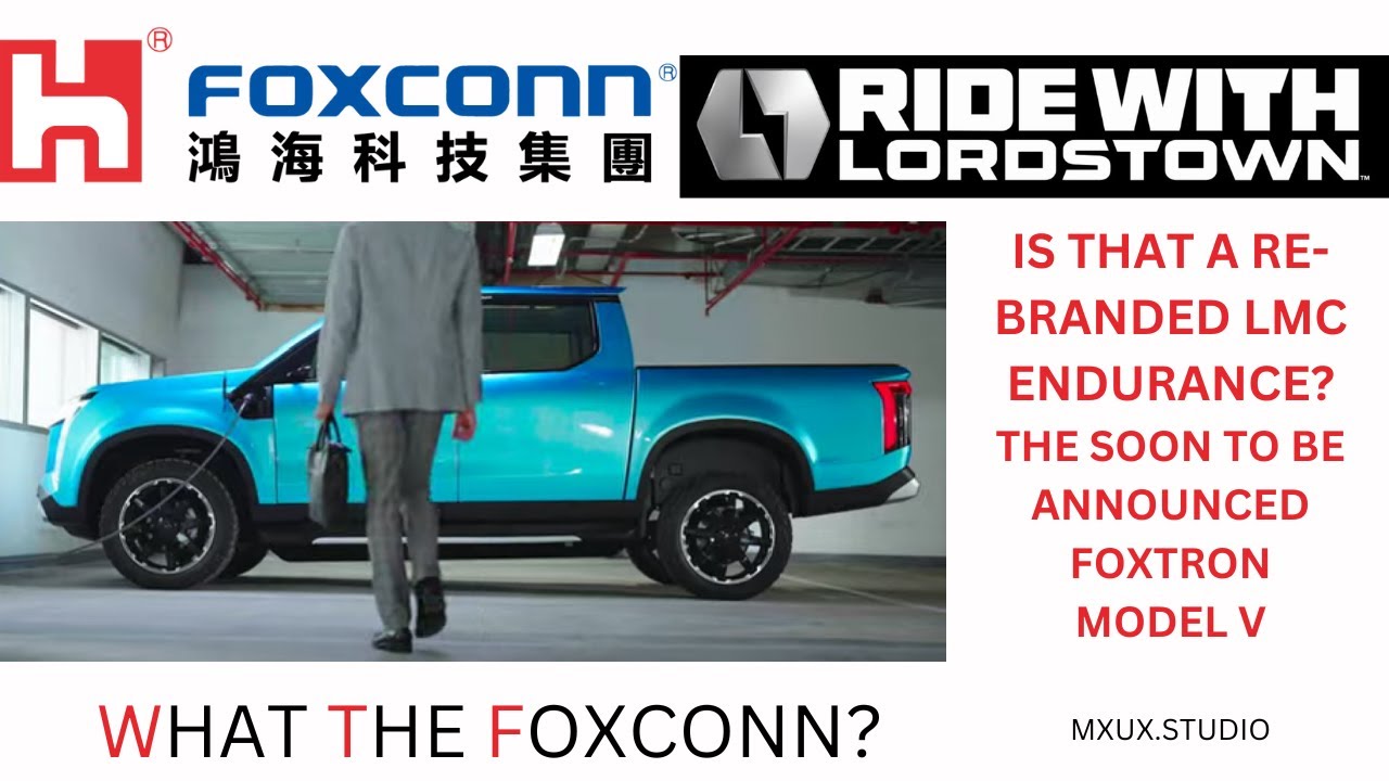 NEW REVENUE FOR LORDSTOWN MOTORS & FOXCONN LIKELY UNDER JOINT VENTURE MIH BEV MODELS : V, B,C AND E