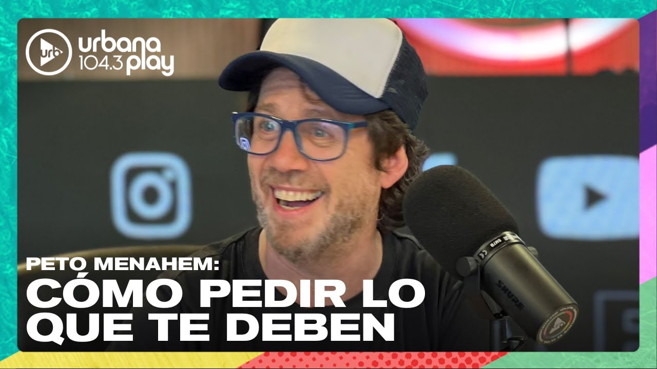 Cómo pedir lo que te deben con Peto Menahem en #VueltaYMedia