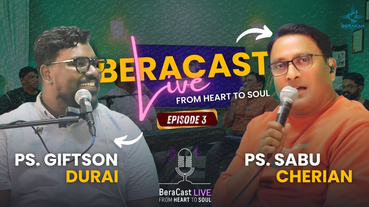 BeraCast Live!! From Heart ❤️ To Soul || Ft. Ps. Giftson Durai || Ps. Sabu Cherian || Episode 03