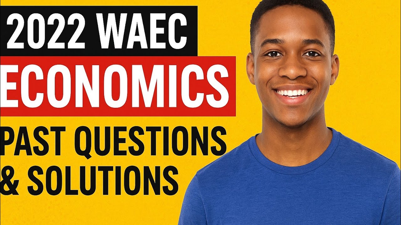 WAEC GCE Economics 2022 Past Questions Solved | Study & Pass with Ease - Part 1