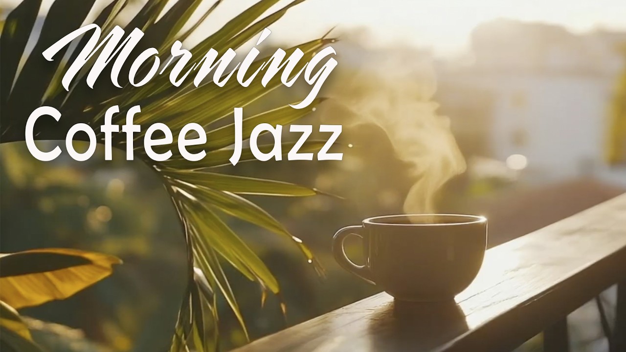 🌤️ Morning Coffee Jazz ☕🎶 Soft Sunrise Lounge for Work, Study & Peaceful Mood