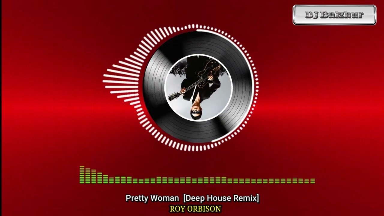 Pretty Woman - ROY ORBISON [Deep House Remix]