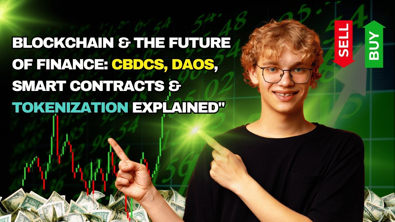 Blockchain & The Future of Finance CBDCs, DAOs, Smart Contracts & Tokenization Explained