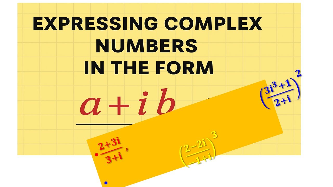 Expressing Complex Numbers in the Form a + ib!