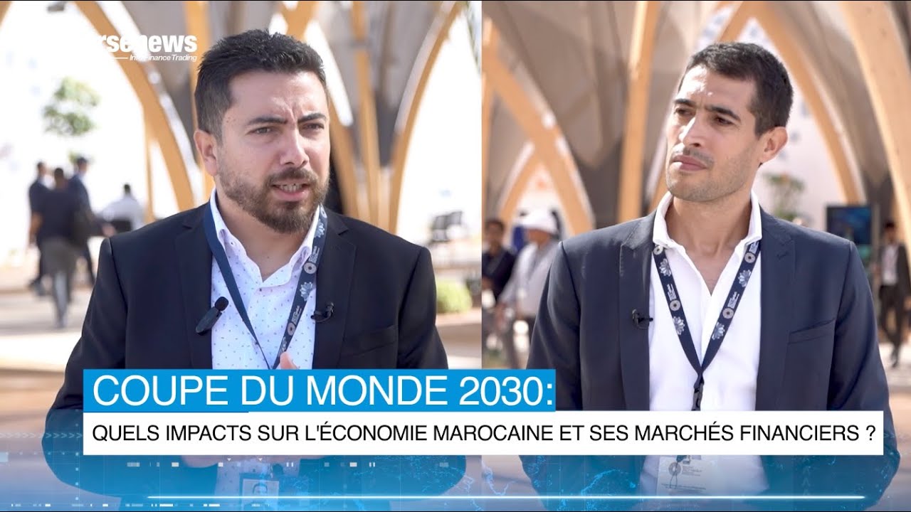 Coupe du monde 2030: Quels impacts sur l'économie marocaine et ses marchés financiers