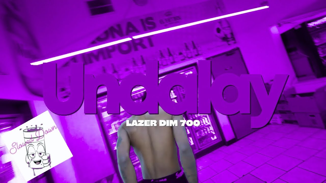 LAZER DIM 700 - Undalay ( Slowed Down )