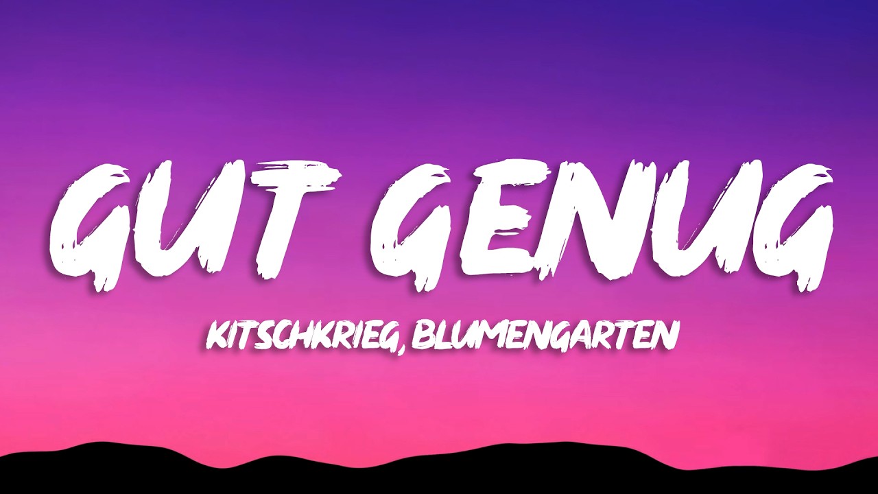 KITSCHKRIEG - GUT GENUG (Lyrics) ft. BLUMENGARTEN & SHIRIN DAVID