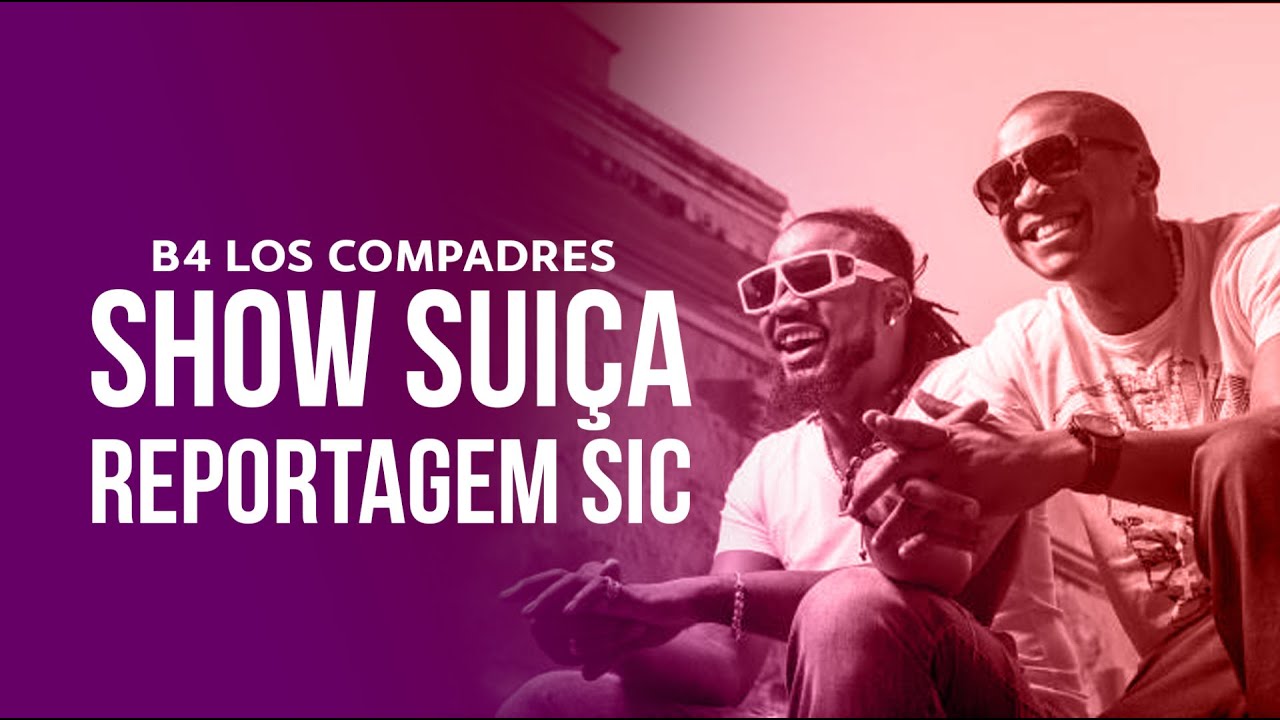 B4 LOS COMPADRES - Live Concert (Sic TV acompanha estreia dos B4 na Sui&ccedil;a numa Reportagem Exclusiva)