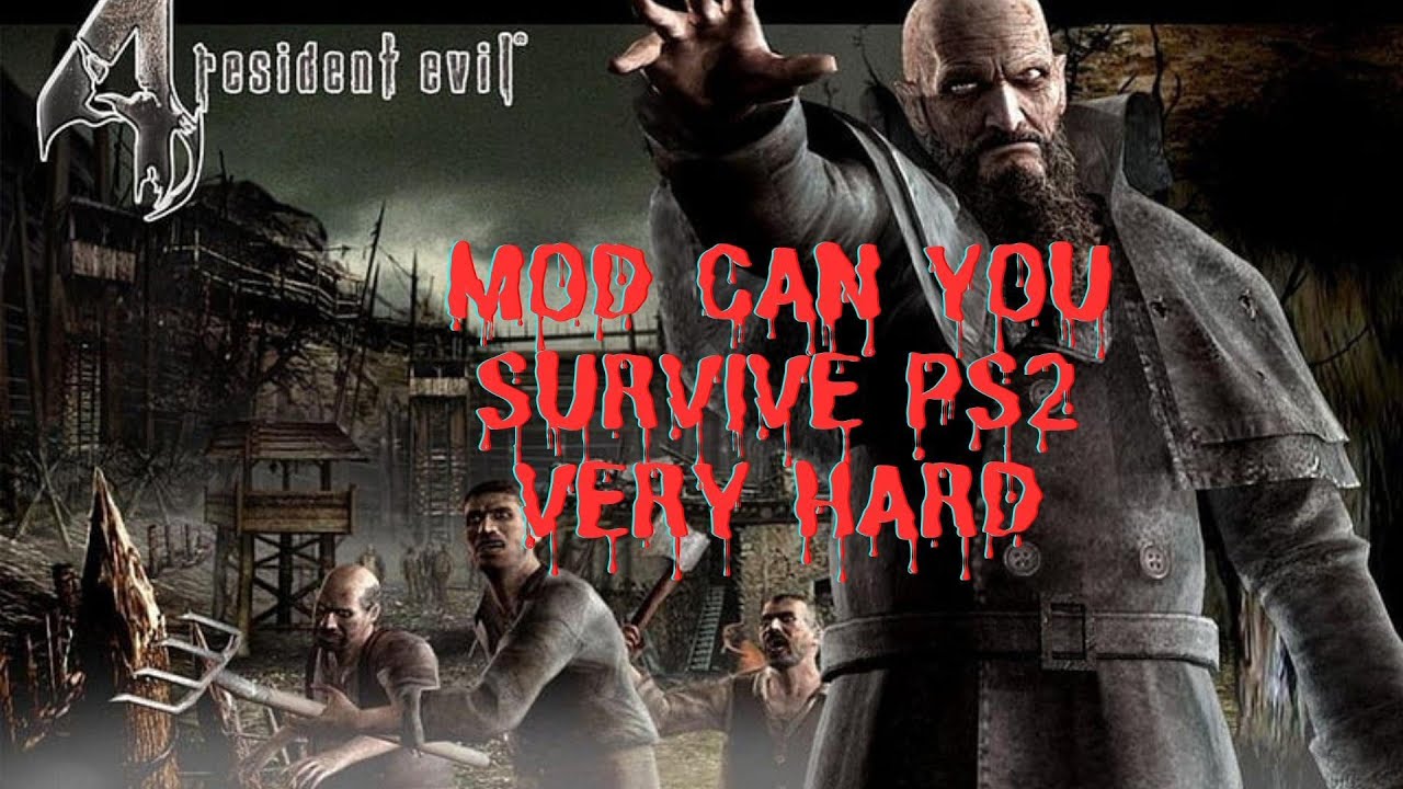 RE4 MOD CAN YOU SURVIVE PS2 VERY HARD