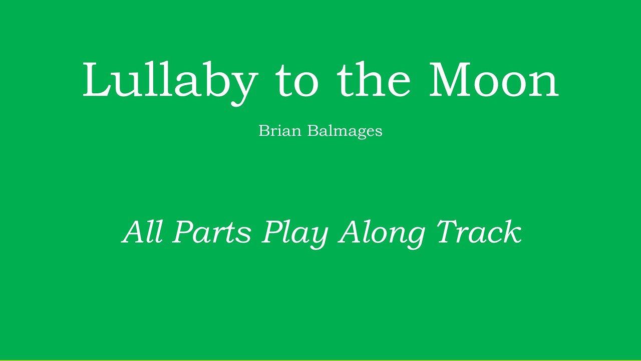 Lullaby to the Moon - Brian Balmages Play Along Track