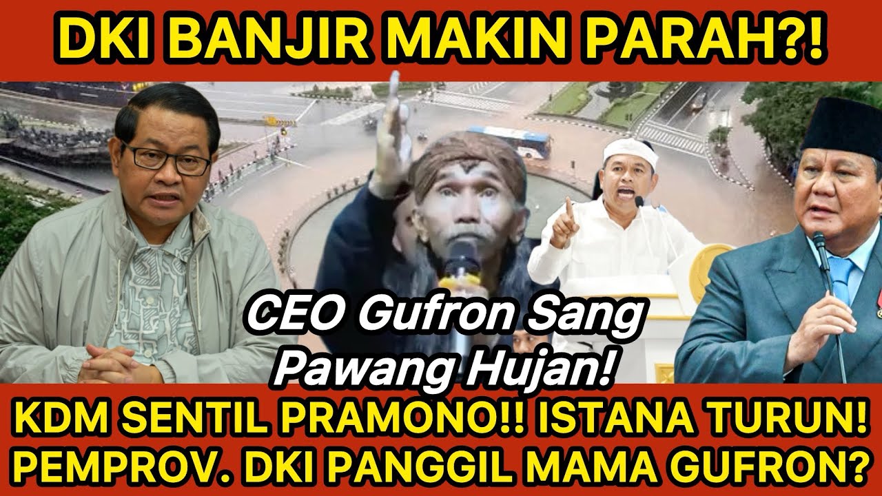 ISTANA TURUN KE DKI! BANJIR PARAH PRAMONO DISENTIL KDM?! PEMPROV. DKI PANGGIL MAMA GUFRON PAWANG!!