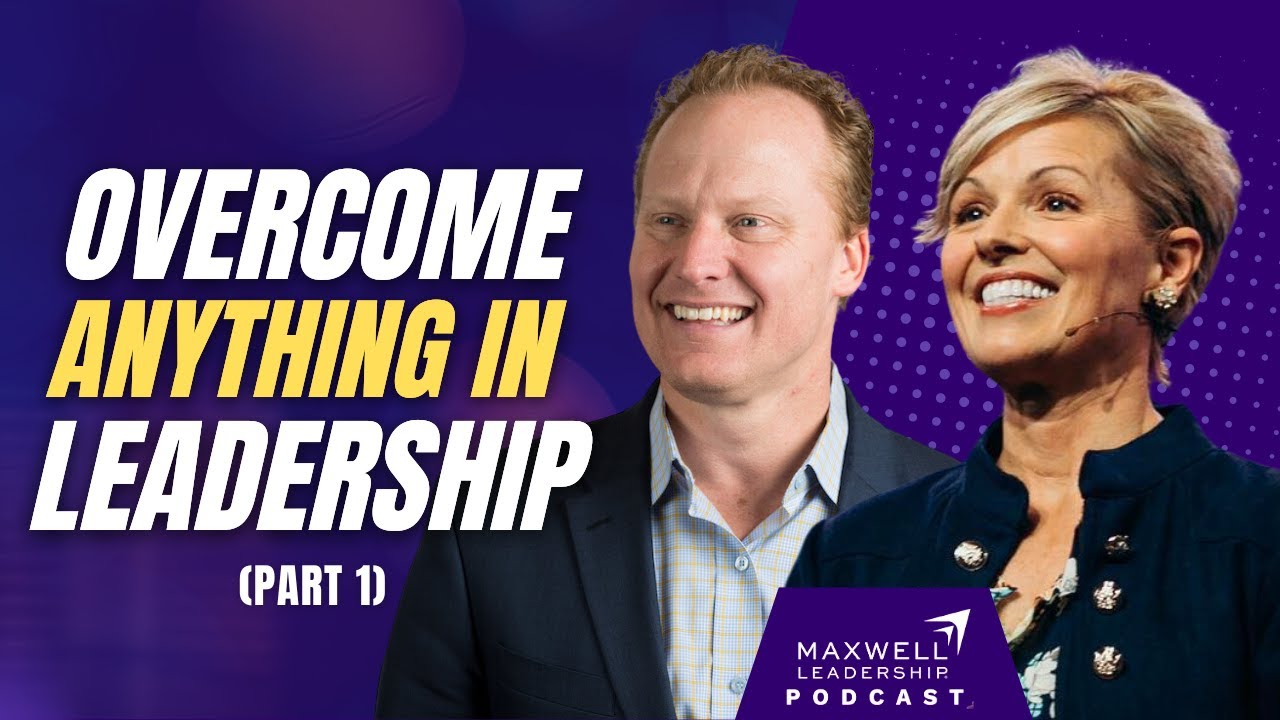 Overcoming Instead of Being Overcome (Part 1) (Maxwell Leadership Podcast)