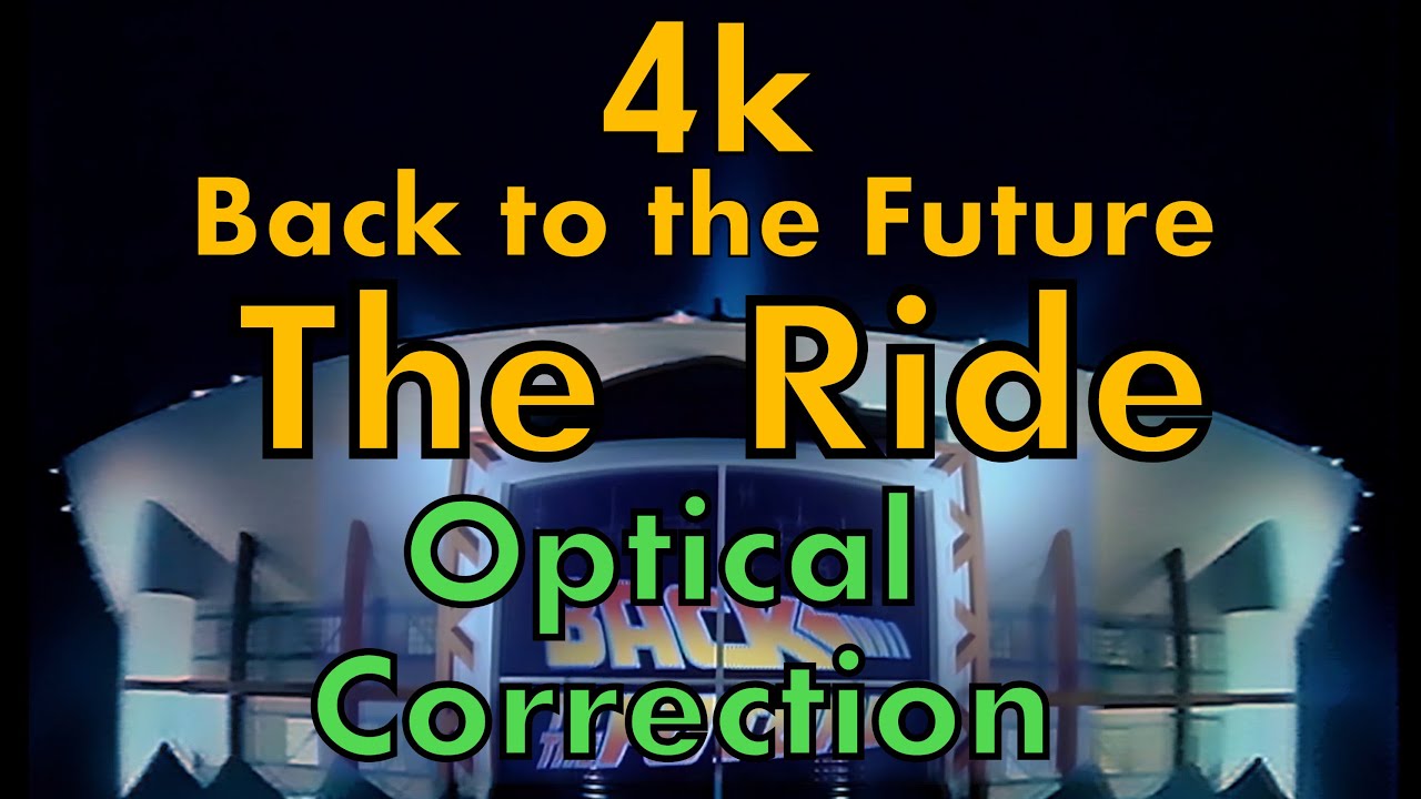 4k Remaster : Back to the Future The Ride (with optical compensation)