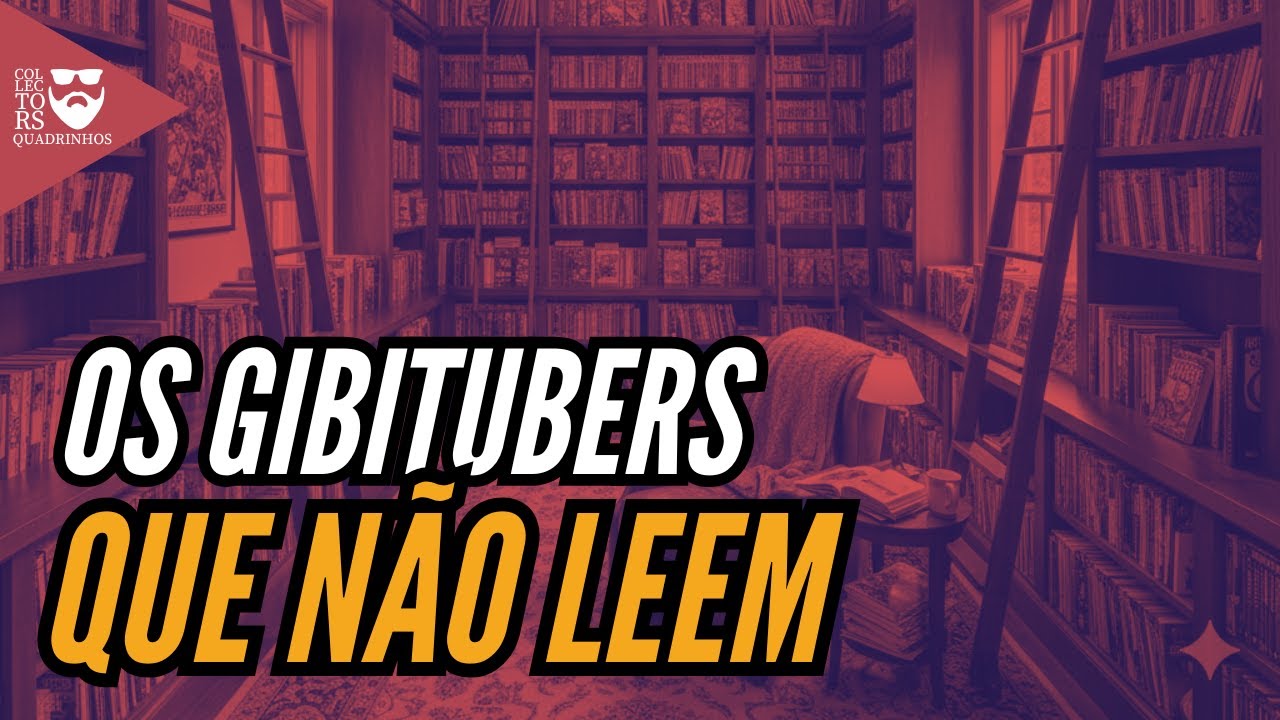 O curioso caso dos GIBITUBERS QUE NÃO LEEM