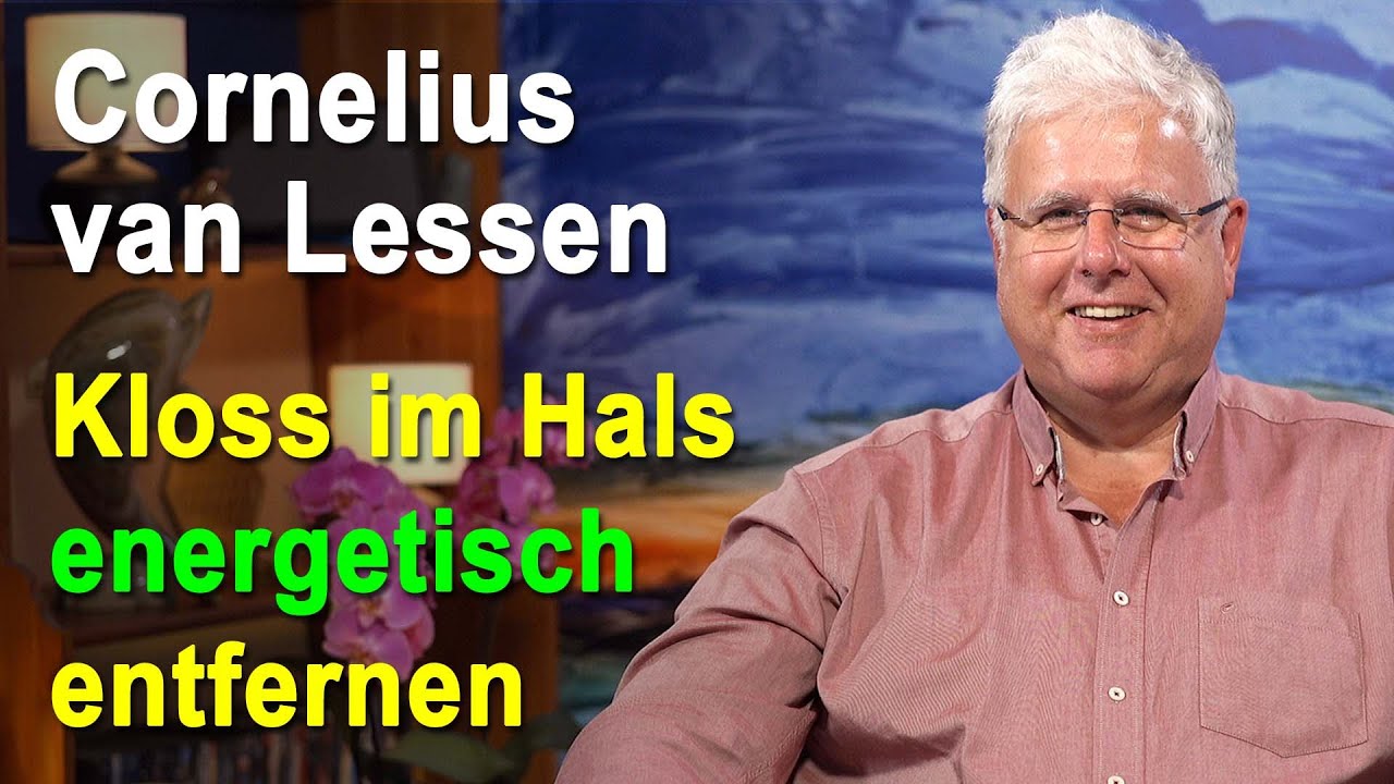Kloss im Hals energetisch entfernen | Cornelius van Lessen