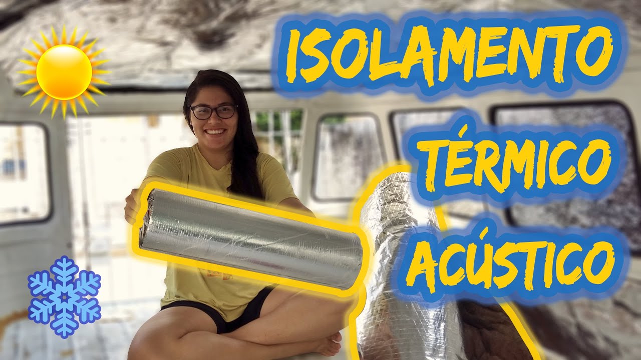 Isolamento Térmico e Acústico - Kombi Home | Alternativa Felicidade
