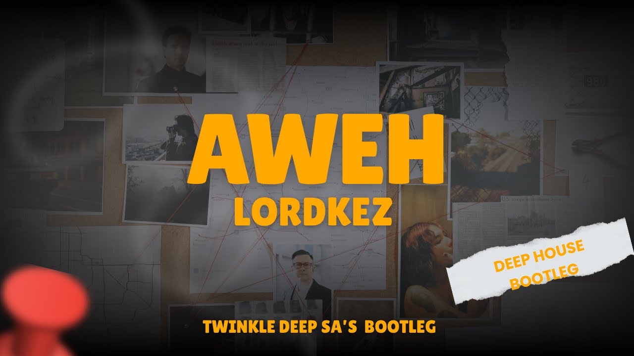 Lordkez -Aweh (Twinkle Deep SA's Bootleg)