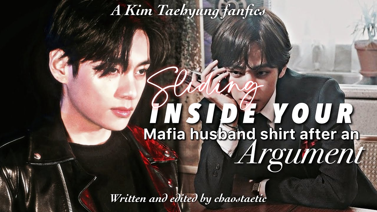 Taehyung FF Oneshot : Sliding inside your mafia husband shirt after You Slapped him | btsvff btsff