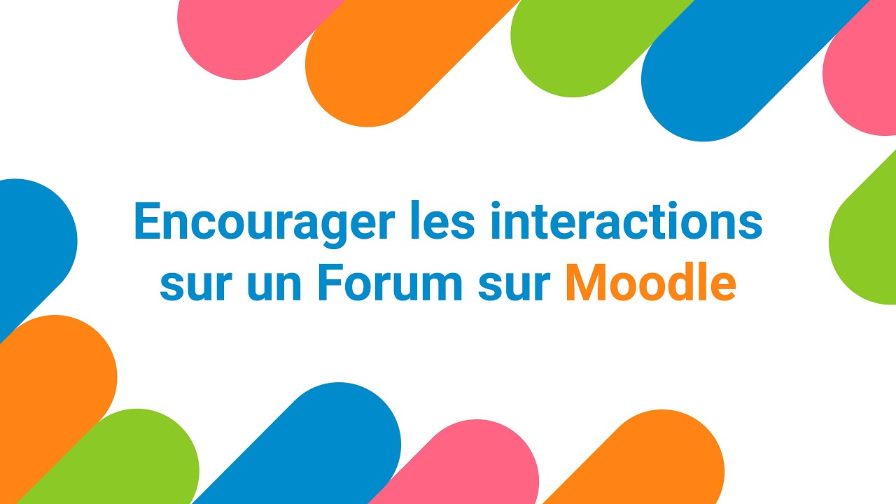 Moodle 4 : Encourager les interactions sur le forum