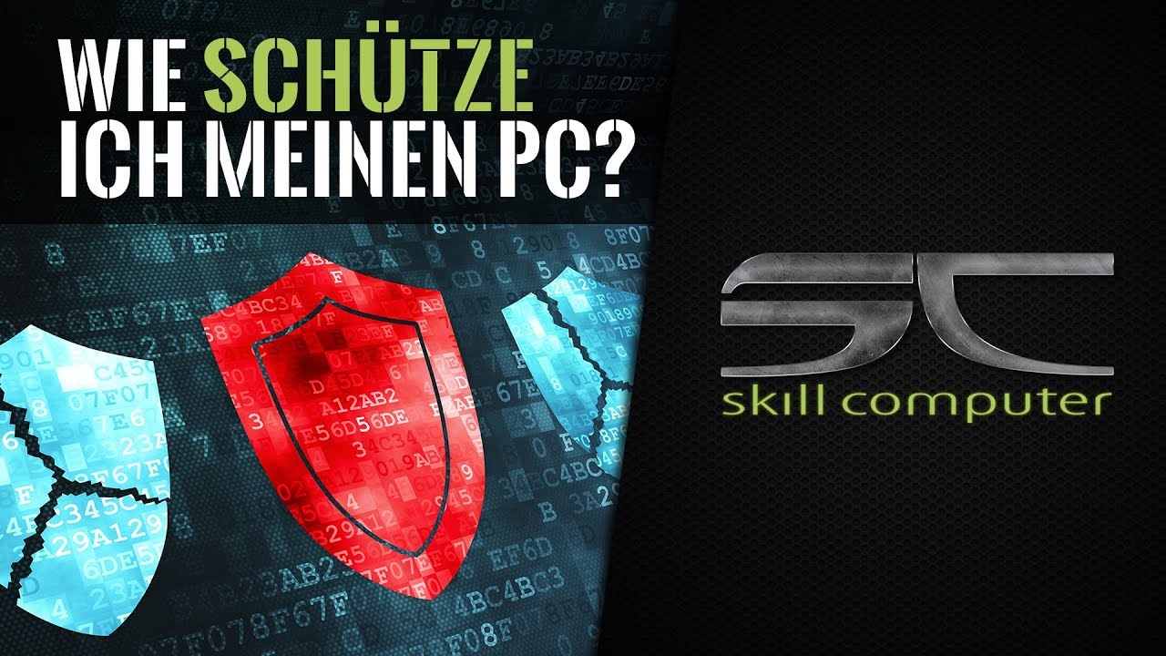 WIE SCH&Uuml;TZE ICH MEINEN PC? // IT-Sicherheit // skill computer