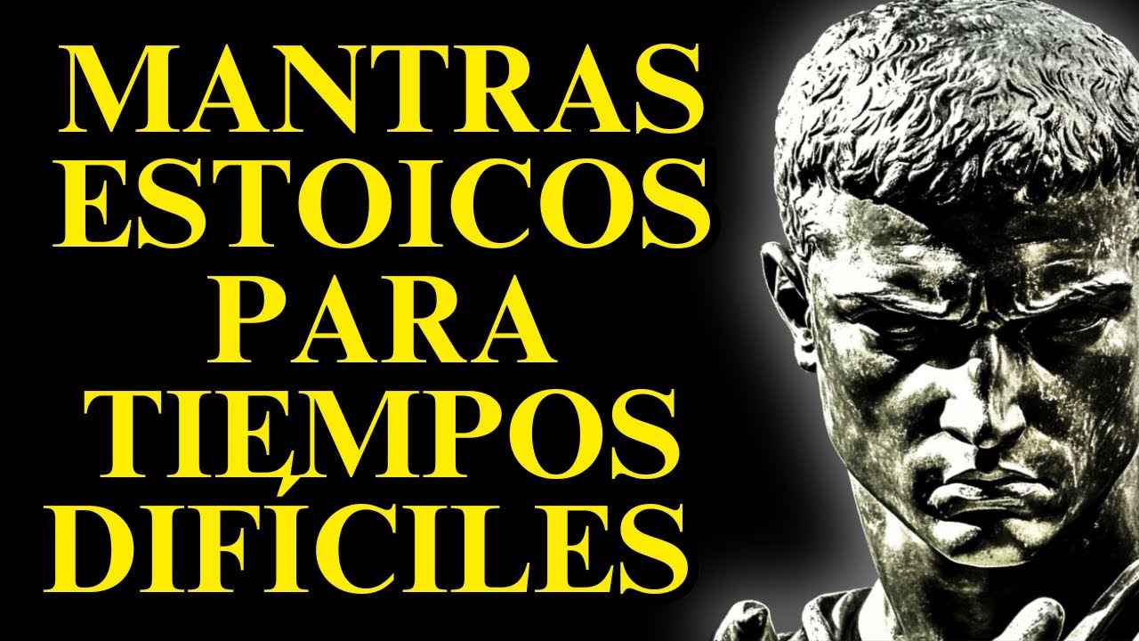 Mantras para superar momentos difíciles | Filosofía estoica