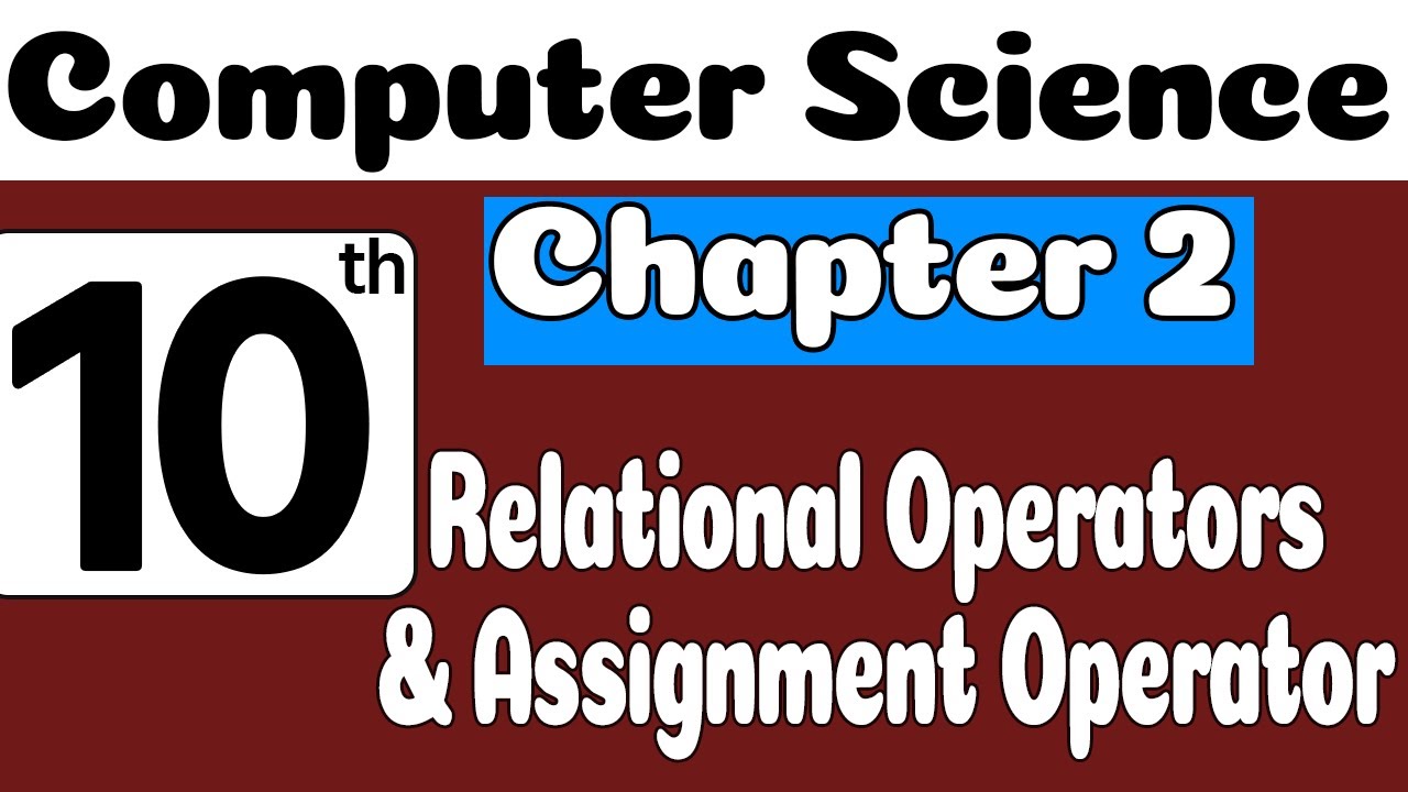 10th Class Computer Book Chapter 2| Relational Operators and Assignment Operator | SNC 2023 | PTTB |