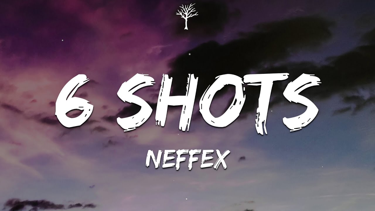 NEFFEX - 6 Shots (Lyrics)