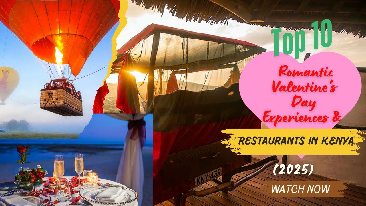 TOP 10 ROMANTIC VALENTINE'S DAY EXPERIENCES & RESTAURANTS IN KENYA 2025!