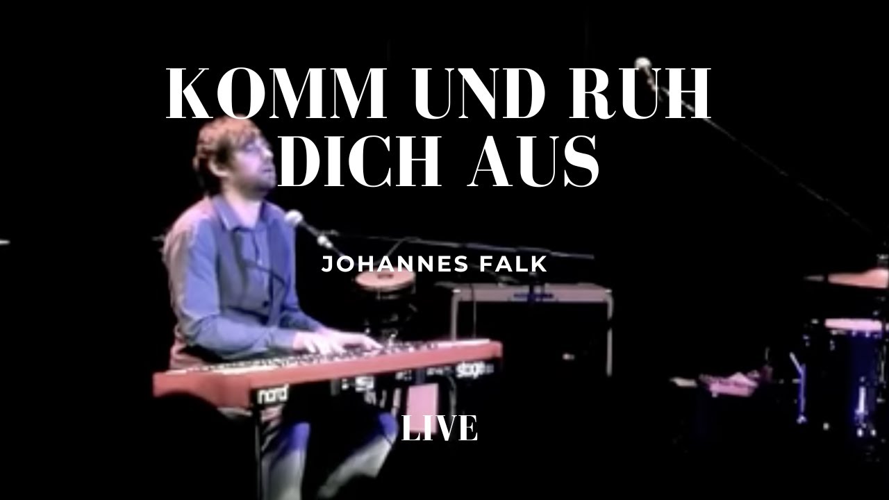 Johannes Falk // Komm und ruh dich aus  - live