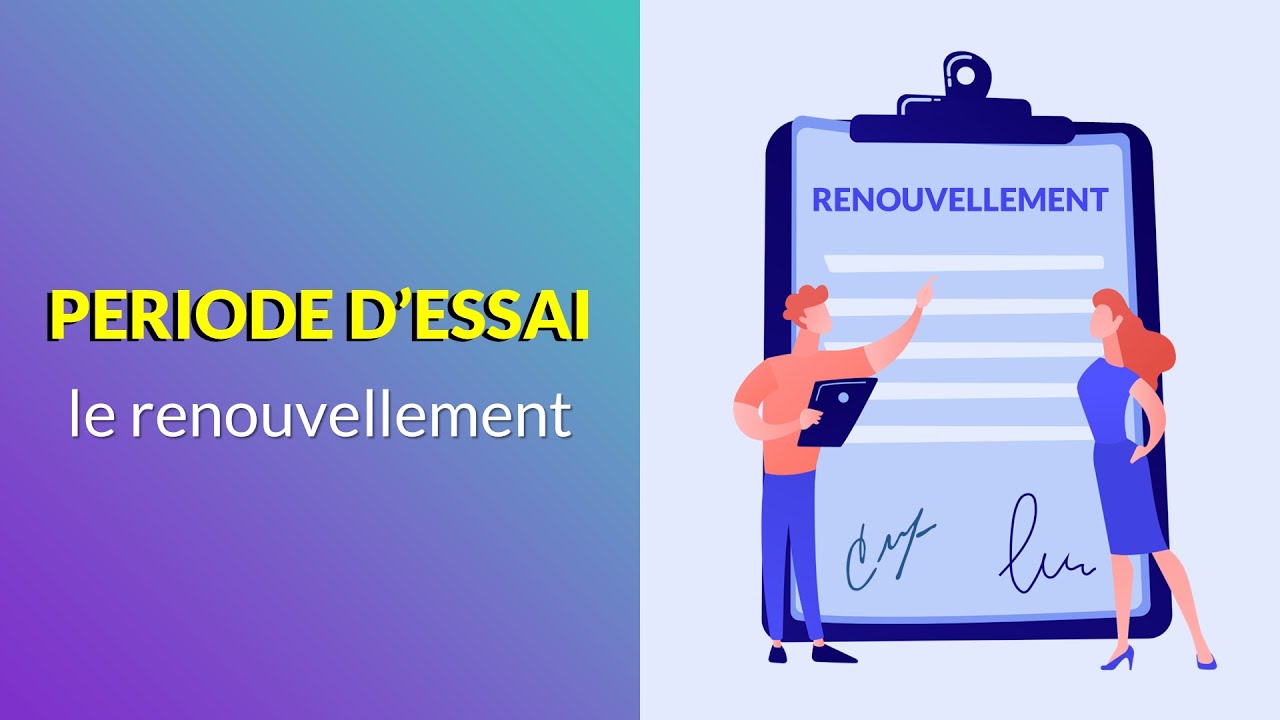 Renouvellement de la période d'essai : règles, conditions et erreurs à éviter