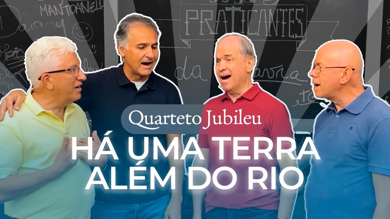 HÁ UMA TERRA ALÉM DO RIO | Quarteto Jubileu