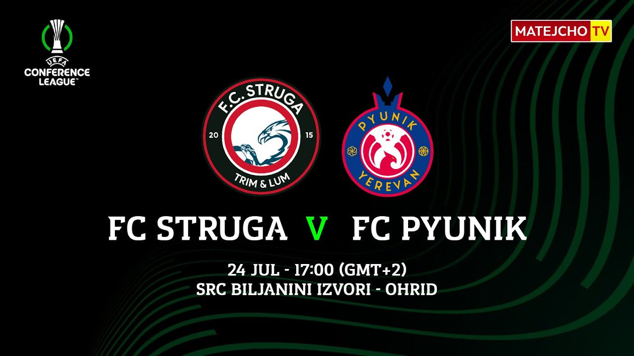 FC Struga vs. FC Pyunik Yerevan - Live Stream (24/7/2024)
