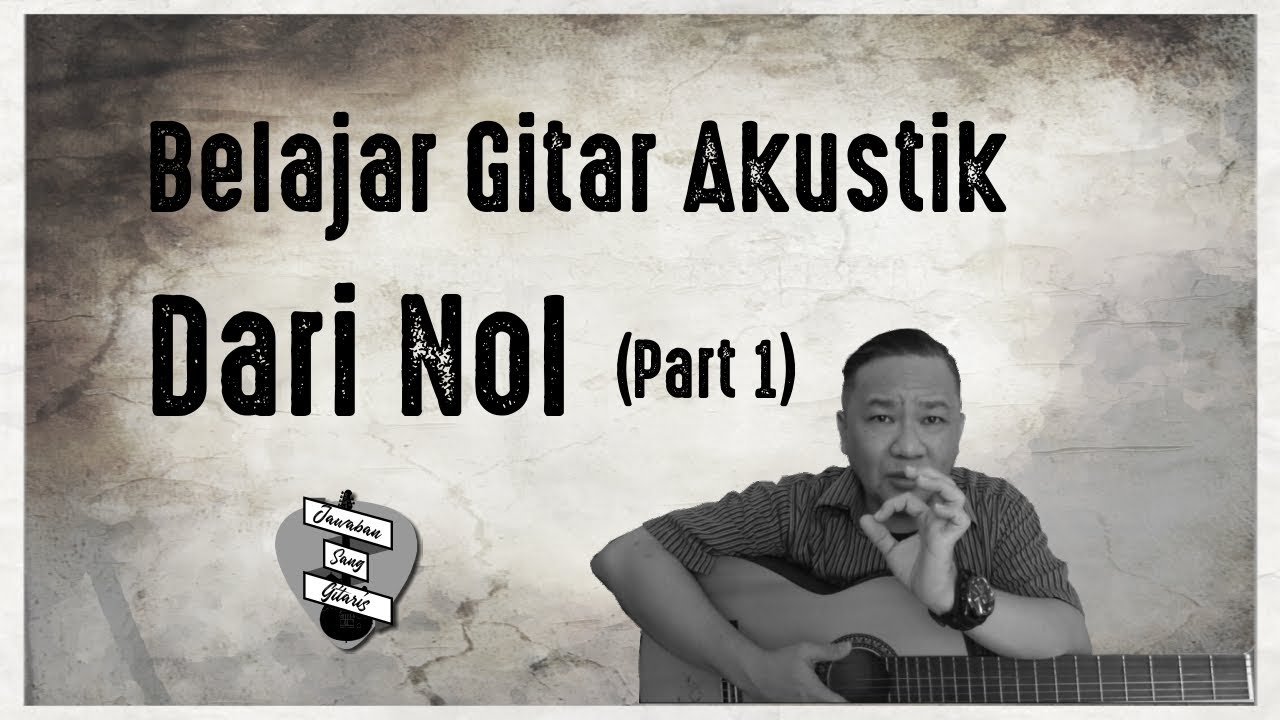 Belajar Gitar Akustik Dari Nol (Part 1)