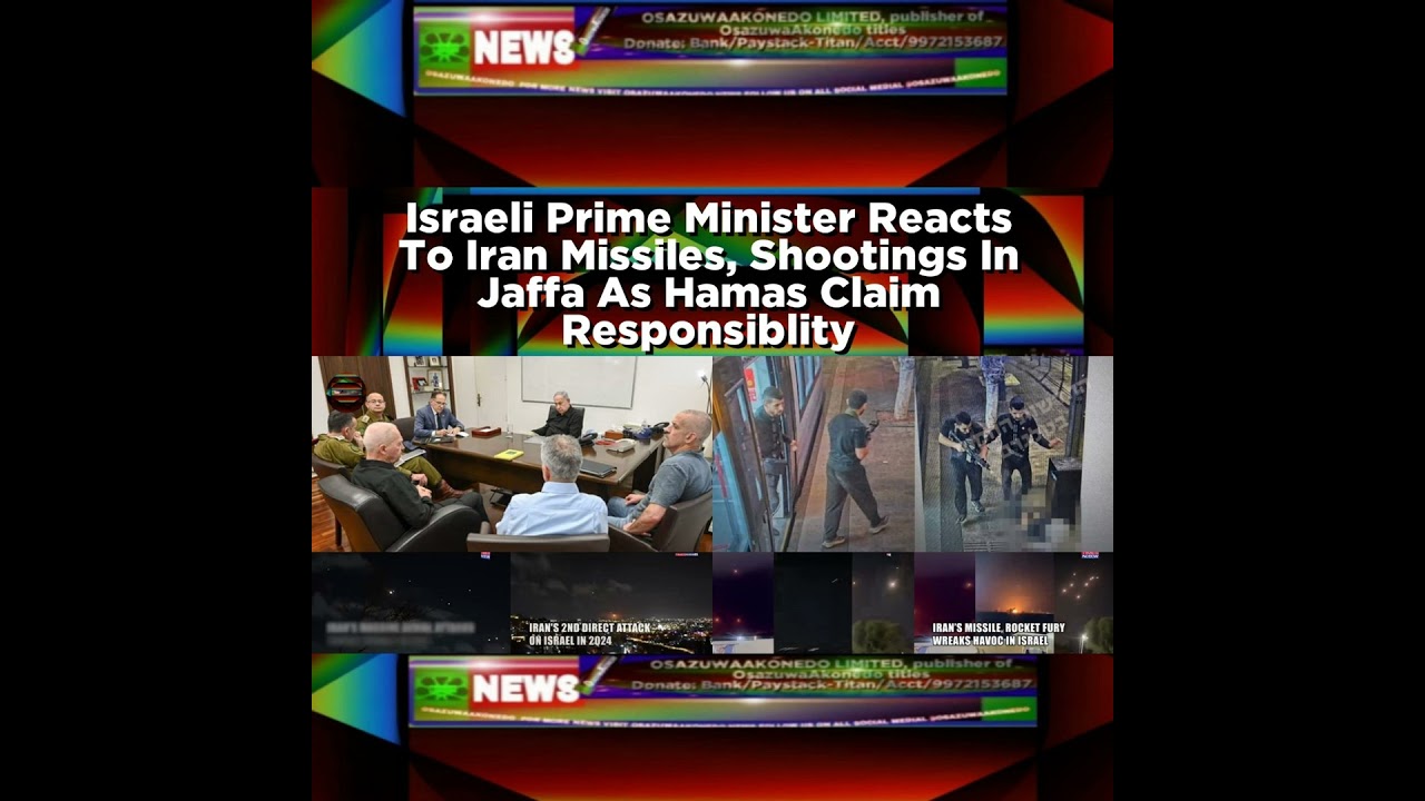 Israeli Prime Minister Reacts To Iran Missiles, Shootings In Jaffa As Hamas Claim Responsiblity ~...