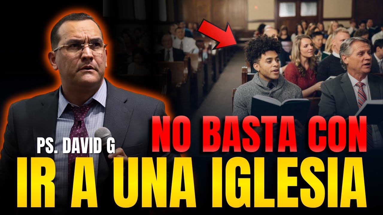 No basta con ir a una Iglesia - Pastor David Guti&eacute;rrez