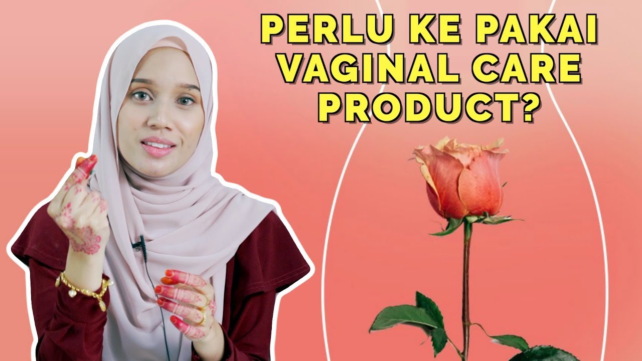 Perlu Ke Pakai Vaginal Care Product?
