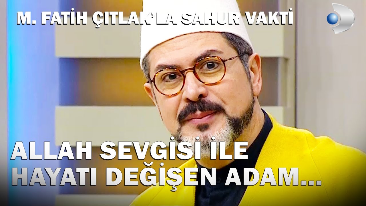 Allah Sevgisi İle Hayatı Değişen Adamın Hikayesi... - M. Fatih Çıtlak'la Sahur Vakti