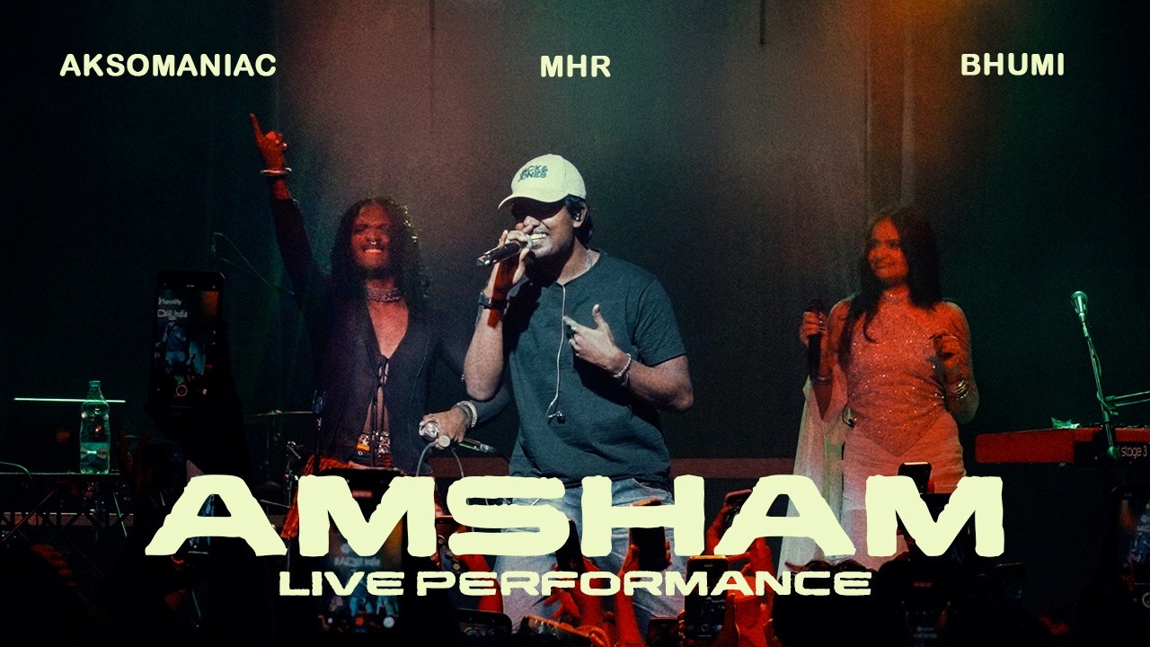 Amsham - Aksomaniac ft. M.H.R, Bhumi (Live performance)