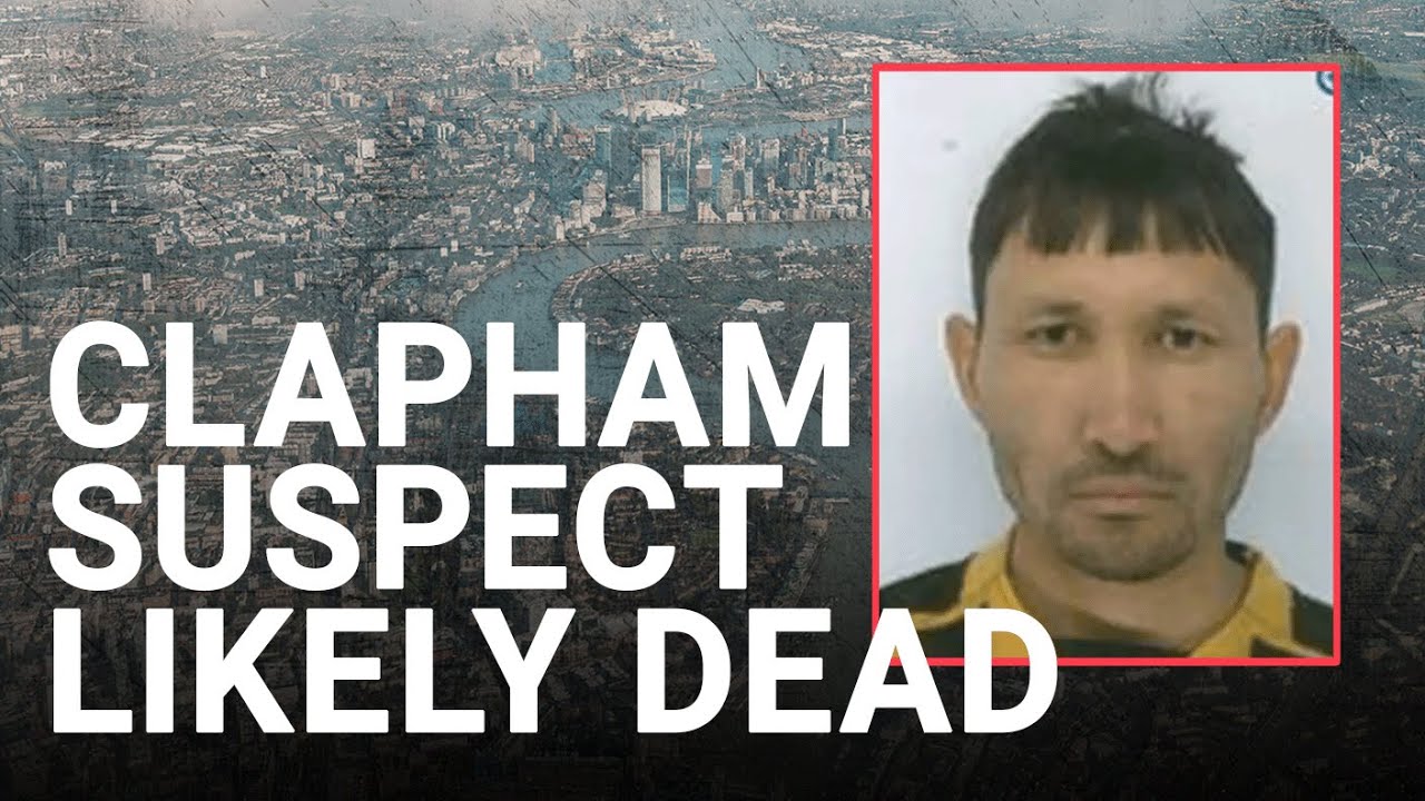 Clapham chemical attack suspect 'likely dead' say police